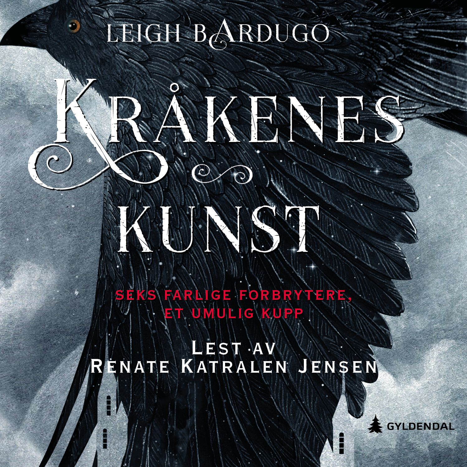 Kråkenes kunst - seks farlige forbrytere, ett umulig kupp