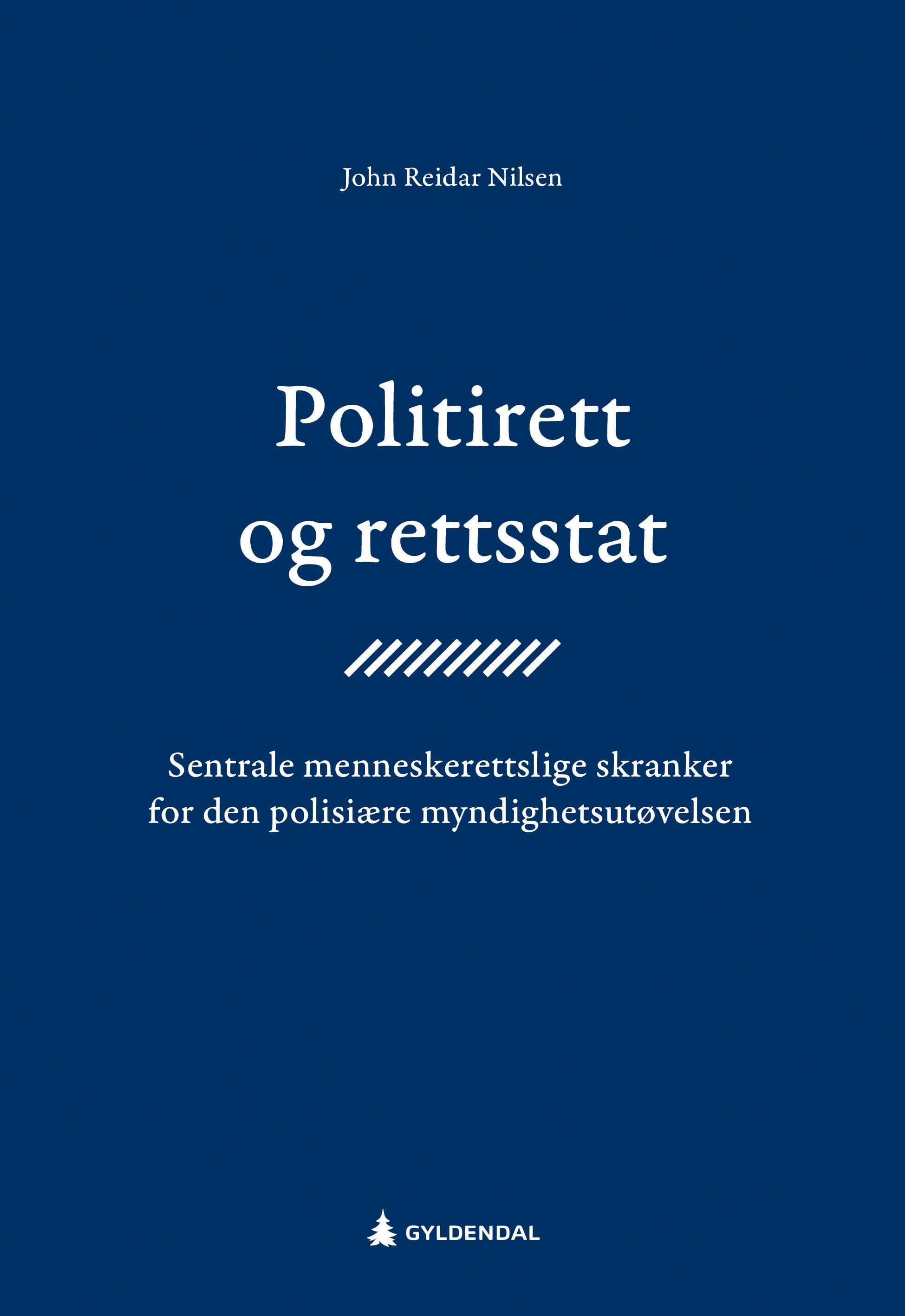 Politirett og rettsstat - sentrale menneskerettslige skranker for den polisiære myndighetsutøvelsen