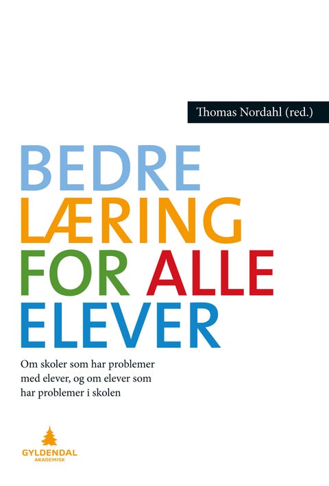 Bedre læring for alle elever - om skoler som har problemer med elever, og om elever som har problemer i skolen