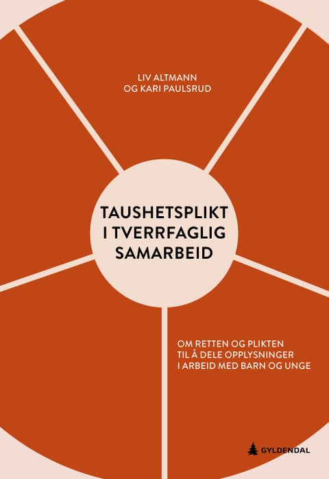 Taushetsplikt i tverrfaglig samarbeid - retten og plikten til å dele opplysninger i arbeid med barn og unge