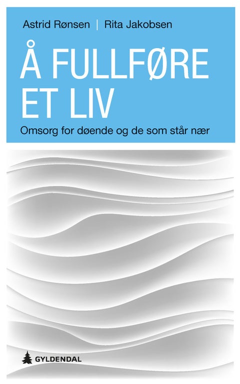 Å fullføre et liv - omsorg for døende og de som står nær