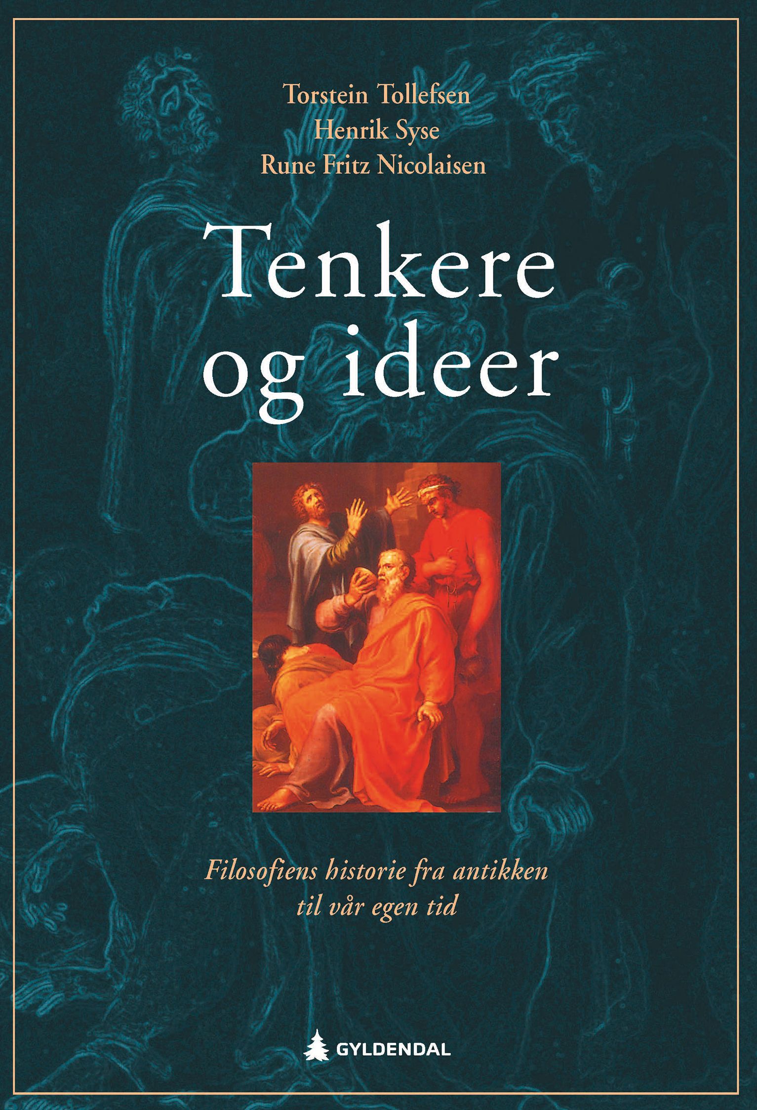 Tenkere og ideer - filosofiens historie fra antikken til vår egen tid