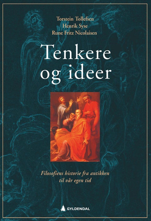 Tenkere og ideer - filosofiens historie fra antikken til vår egen tid