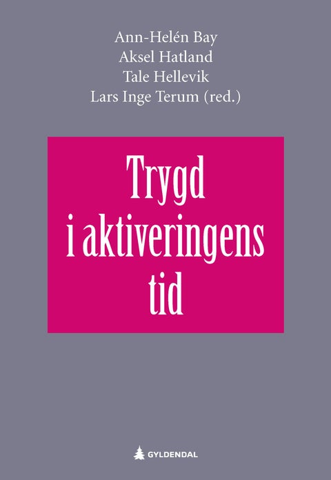 Trygd i aktiveringens tid - framvekst, forvaltning og fordeling