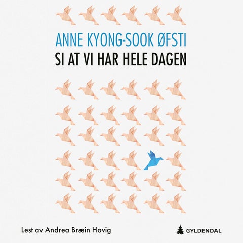 Si at vi har hele dagen - roman