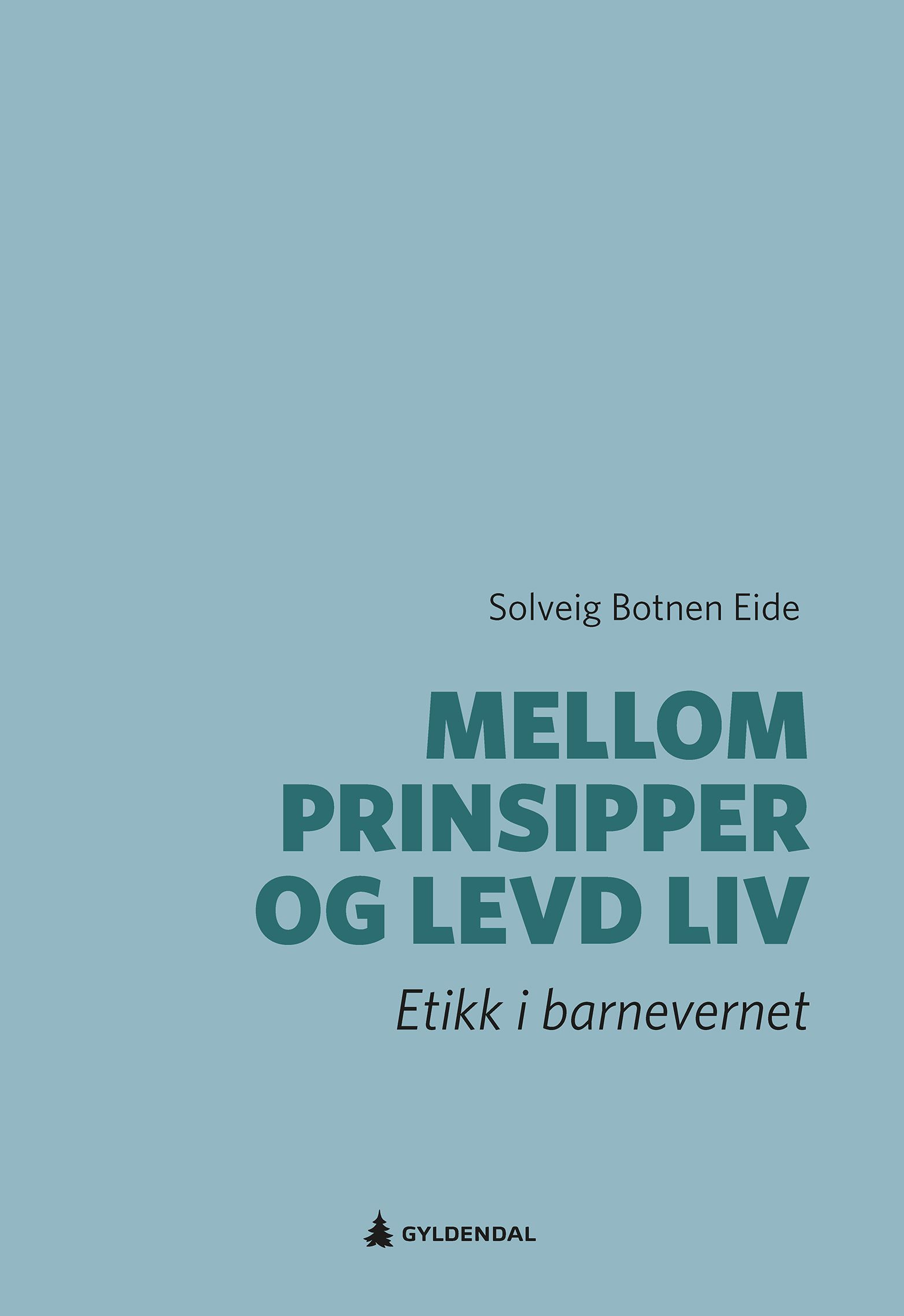 Mellom prinsipper og levd liv - etikk i barnevernet