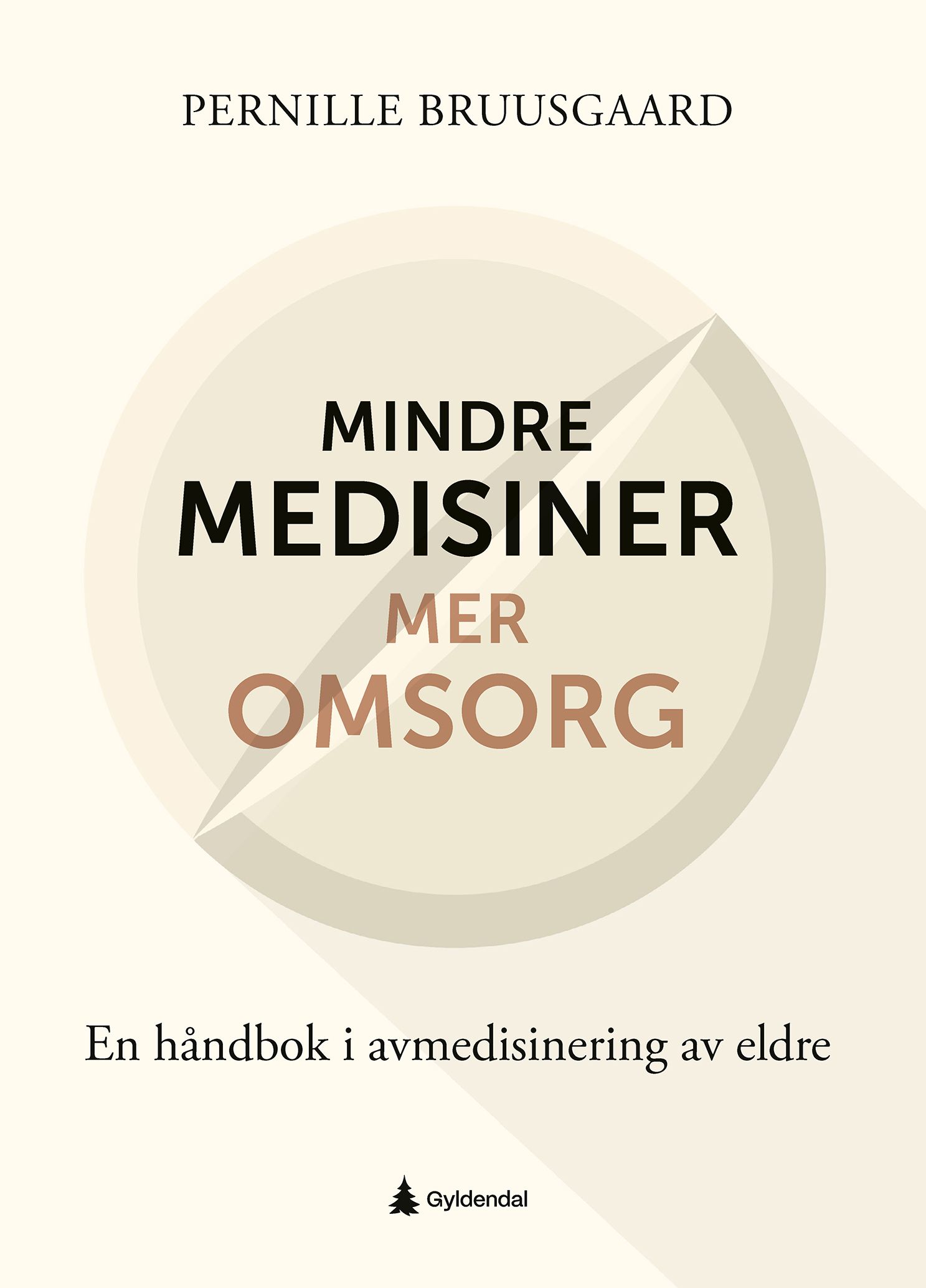 Mindre medisiner - mer omsorg - en håndbok i avmedisinering av eldre