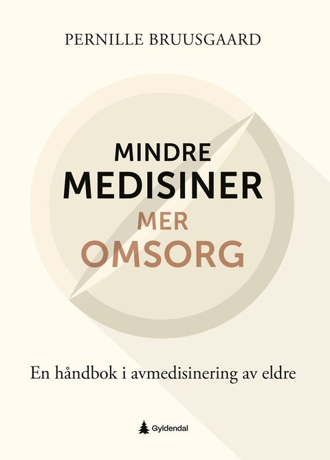 Mindre medisiner - mer omsorg - en håndbok i avmedisinering av eldre