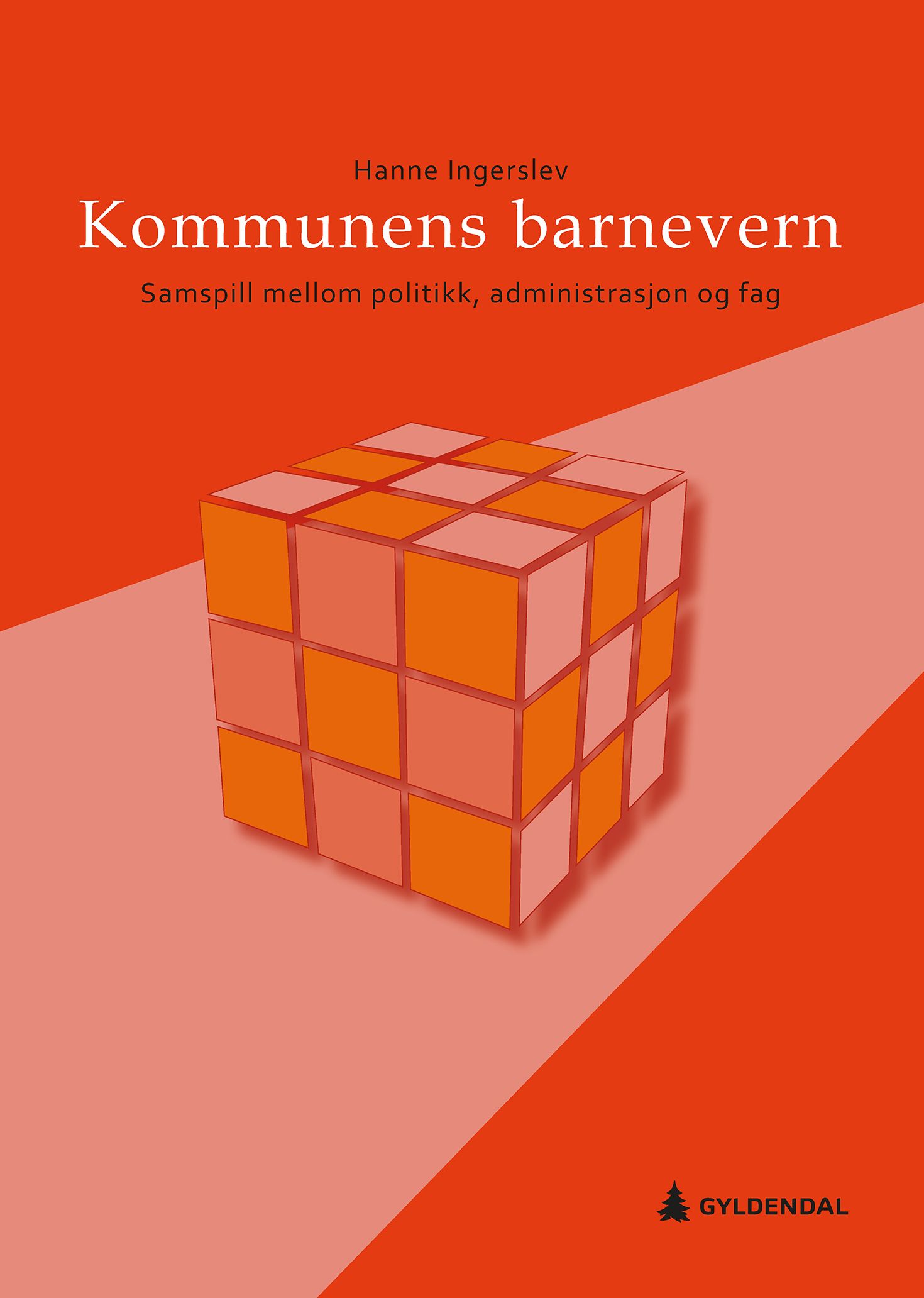 Kommunens barnevern - samspill mellom politikk, administrasjon og fag