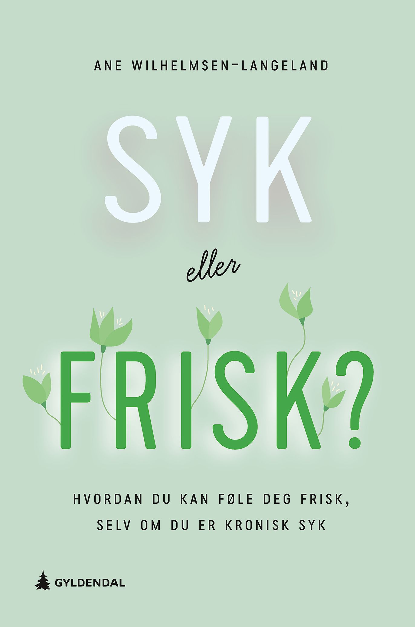 Syk eller frisk? - hvordan du kan føle deg frisk, selv om du er kronisk syk