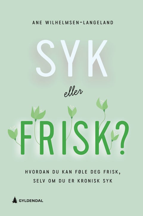 Syk eller frisk? - hvordan du kan føle deg frisk, selv om du er kronisk syk
