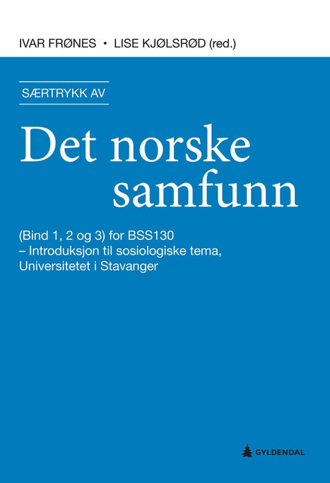 Særtrykk av Det norske samfunn - (bind 1, 2 og 3) særtrykk for BSS130 - introduksjon til sosiologiske tema, Universitetet i Stavanger