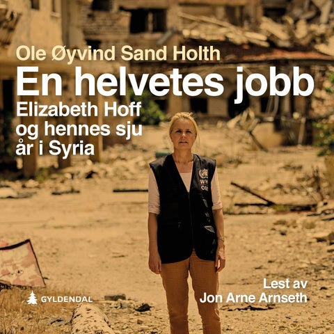 En helvetes jobb - Elizabeth Hoff og hennes sju år i Syria