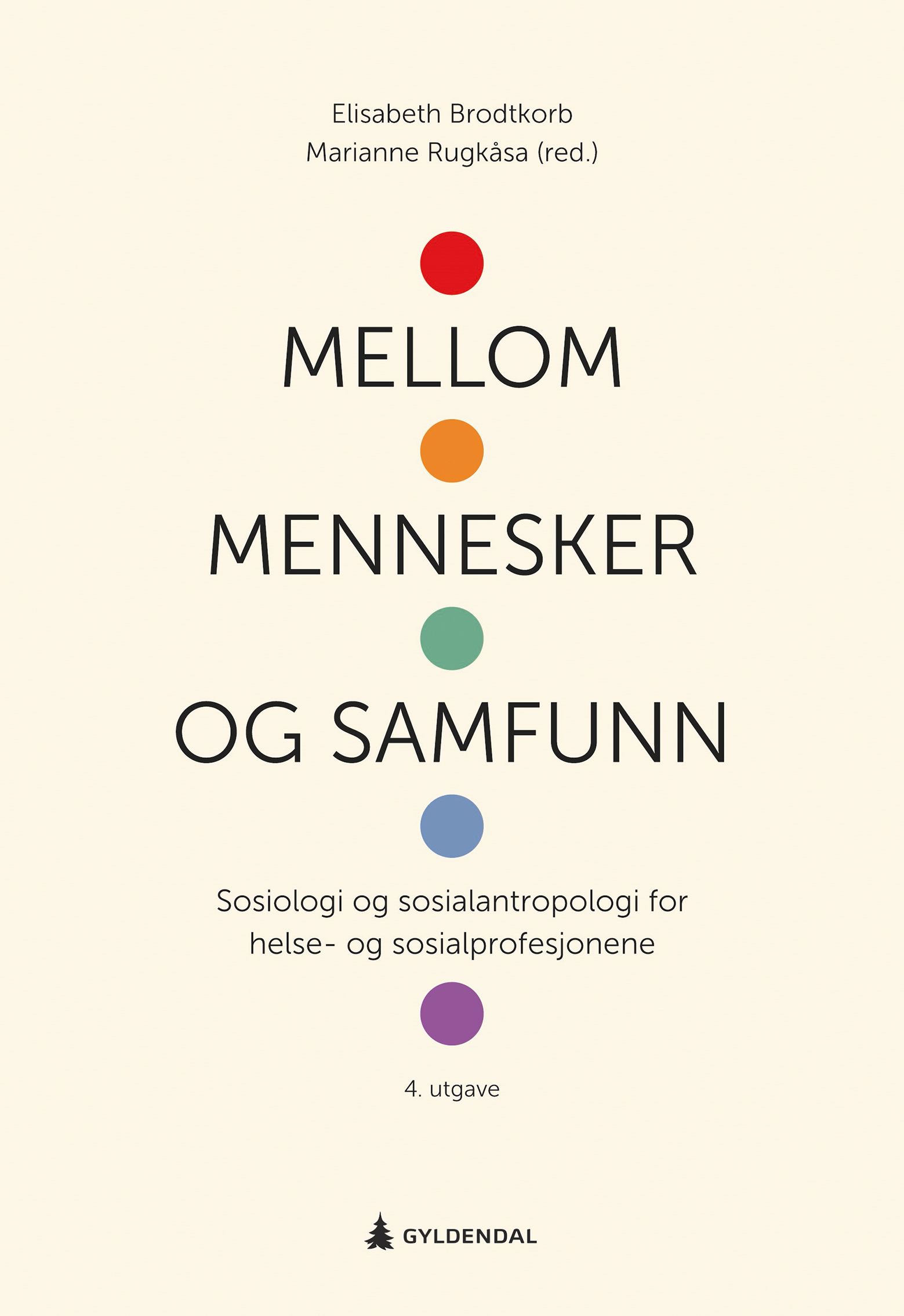 Mellom mennesker og samfunn - sosiologi og sosialantropologi for helse- og sosialprofesjonene