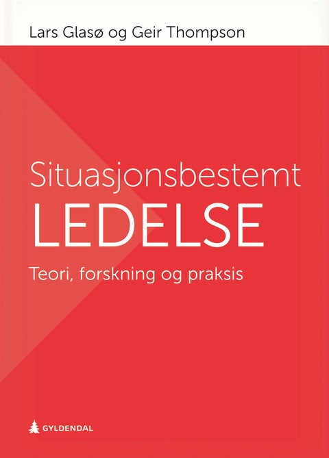 Situasjonsbestemt ledelse - teori, forskning og praksis