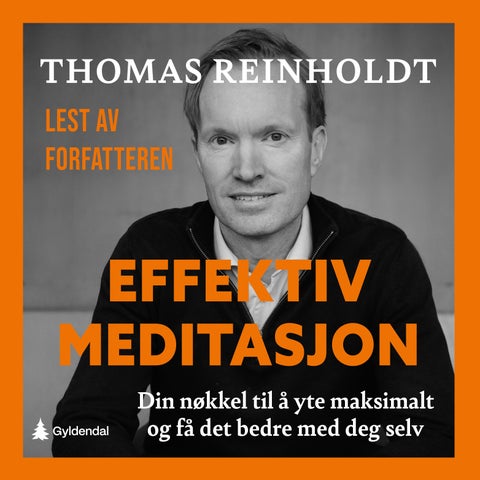 Effektiv meditasjon - din nøkkel til å yte maksimalt og få det bedre med deg selv