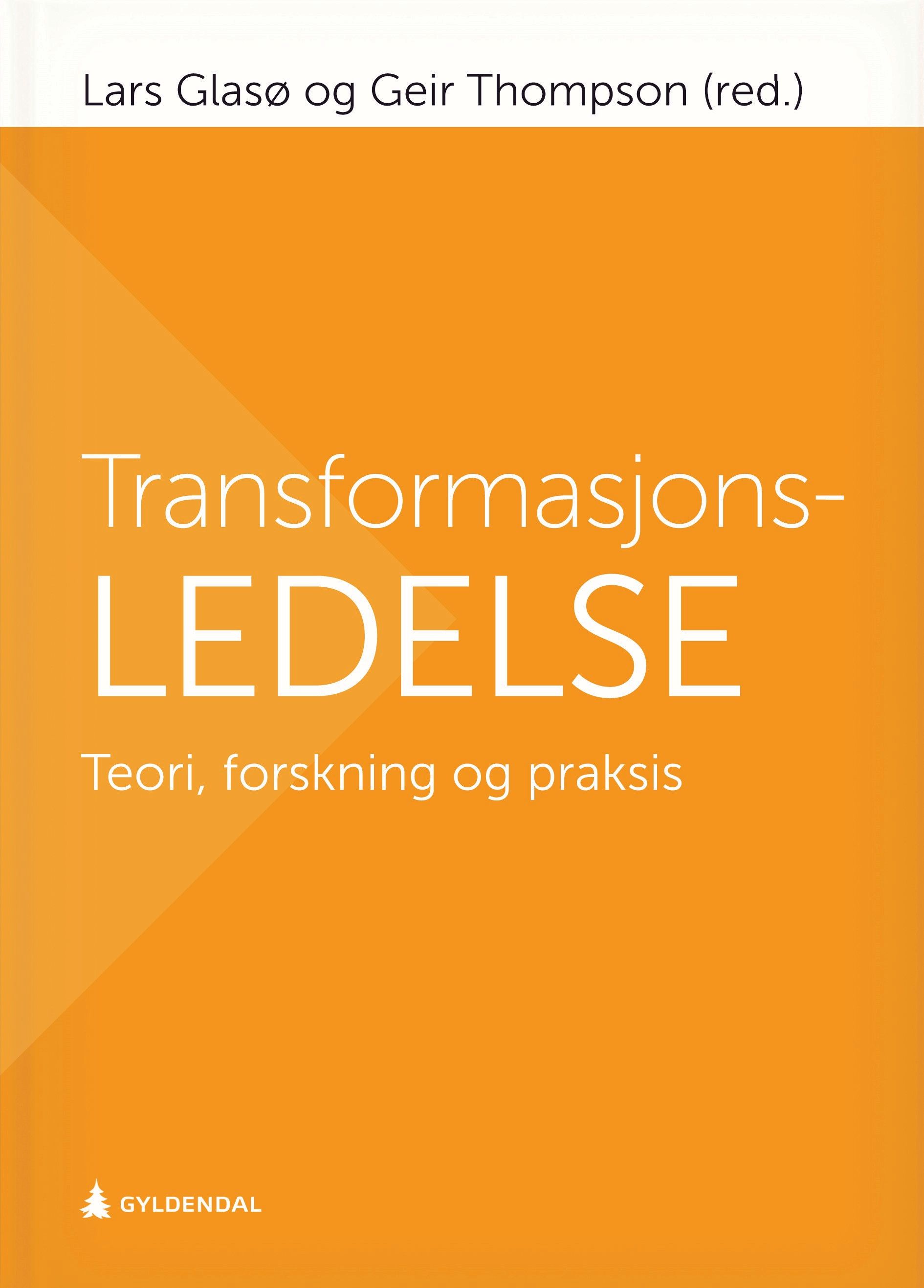 Transformasjonsledelse - teori, forskning og praksis