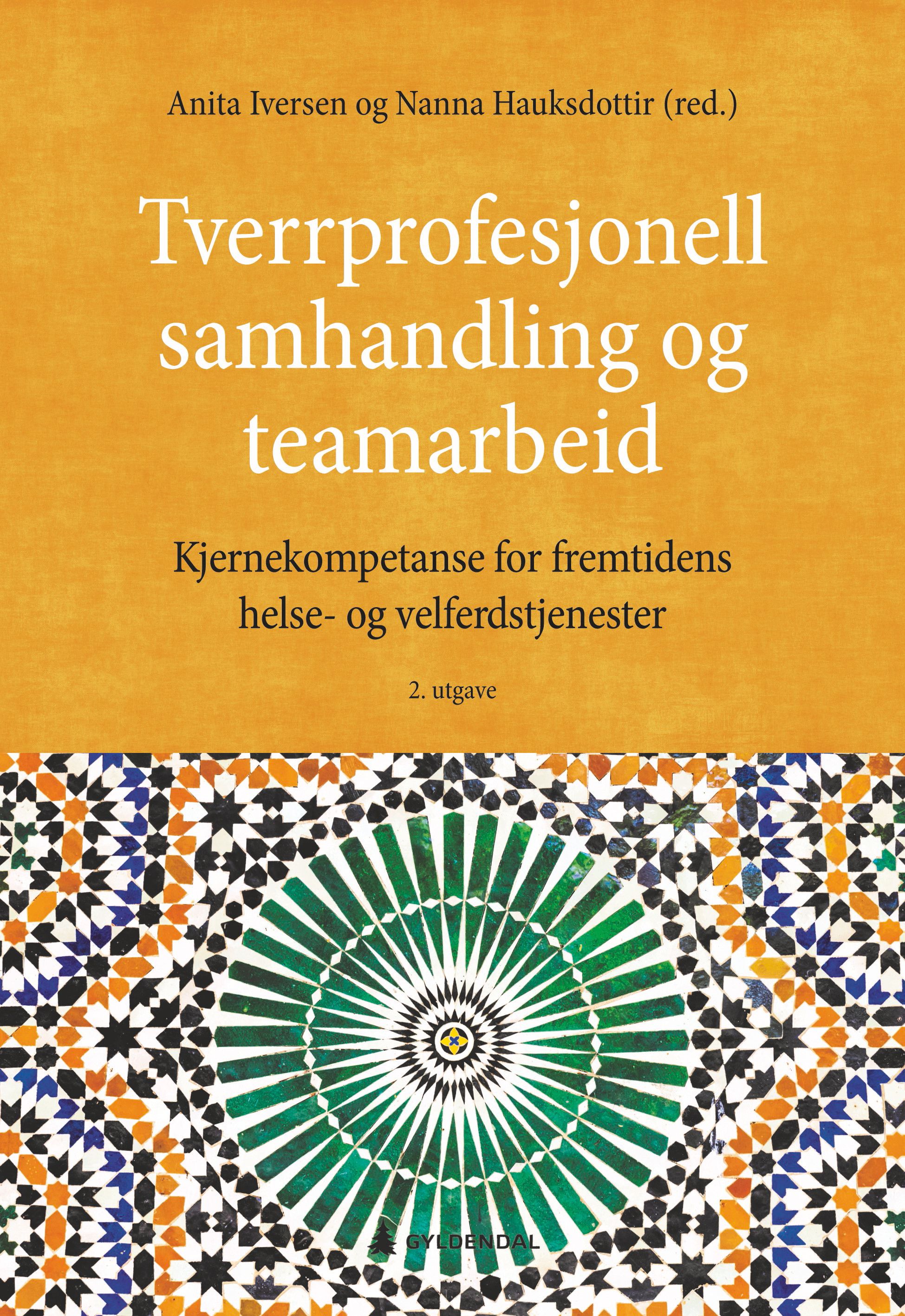 Tverrprofesjonell samhandling og teamarbeid - kjernekompetanse for fremtidens helse- og velferdstjenester