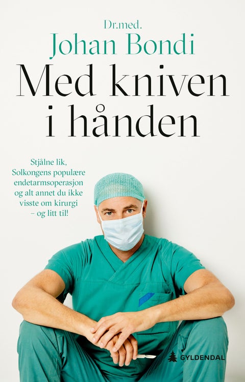 Med kniven i hånden - stjålne lik, Solkongens populære endetarmsoperasjon og alt annet du ikke visste om kirurgi — og litt til!