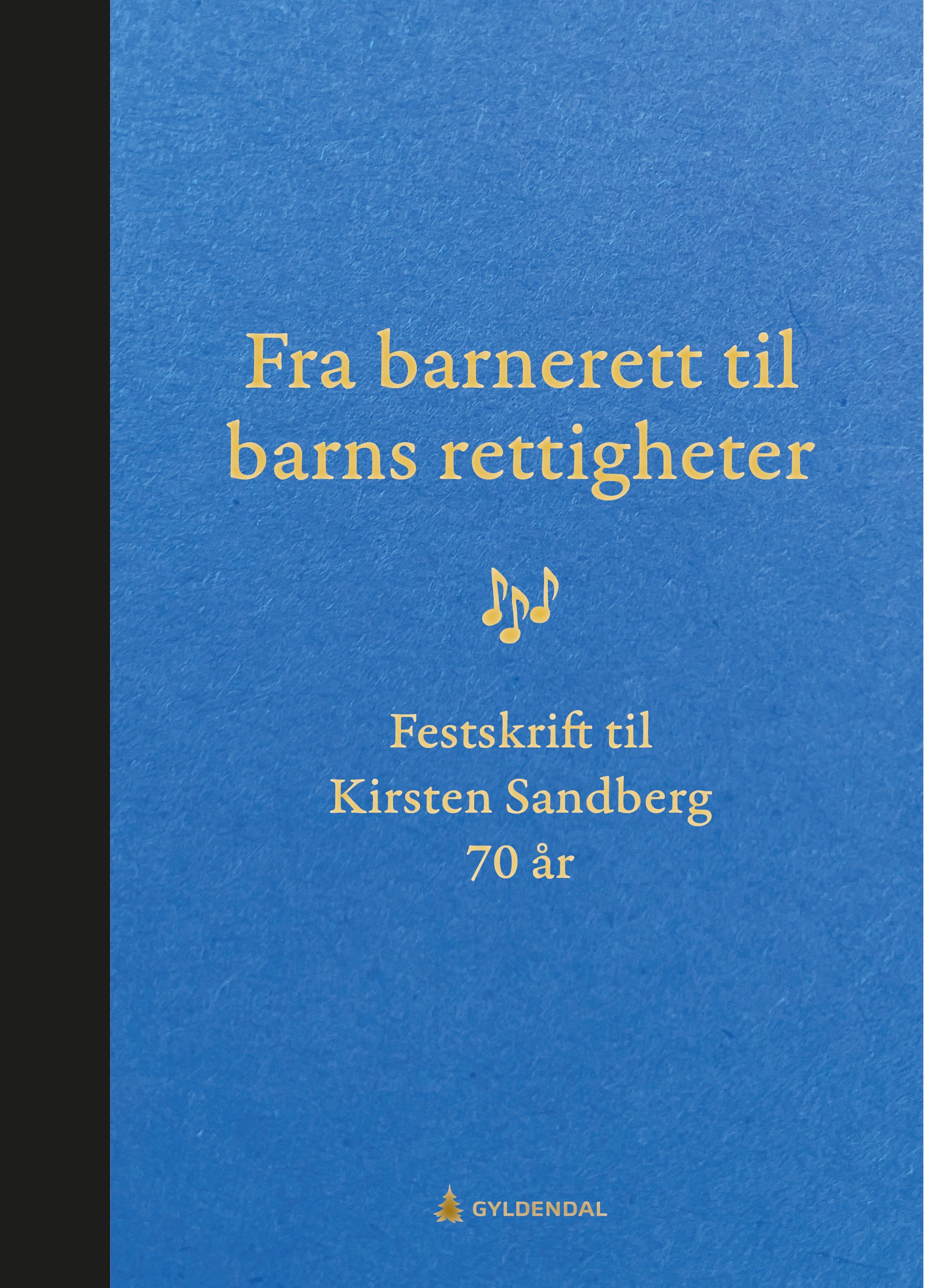 Fra barnerett til barns rettigheter - festskrift Kirsten Sandberg 70 år