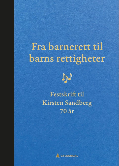 Fra barnerett til barns rettigheter - festskrift Kirsten Sandberg 70 år