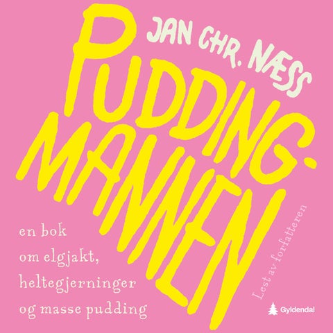 Puddingmannen - en bok om elgjakt, heltegjerninger og masse pudding