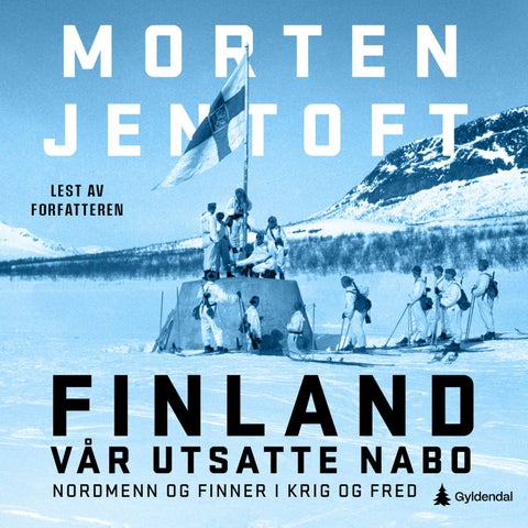 Finland - vår utsatte nabo : nordmenn og finner i krig og fred