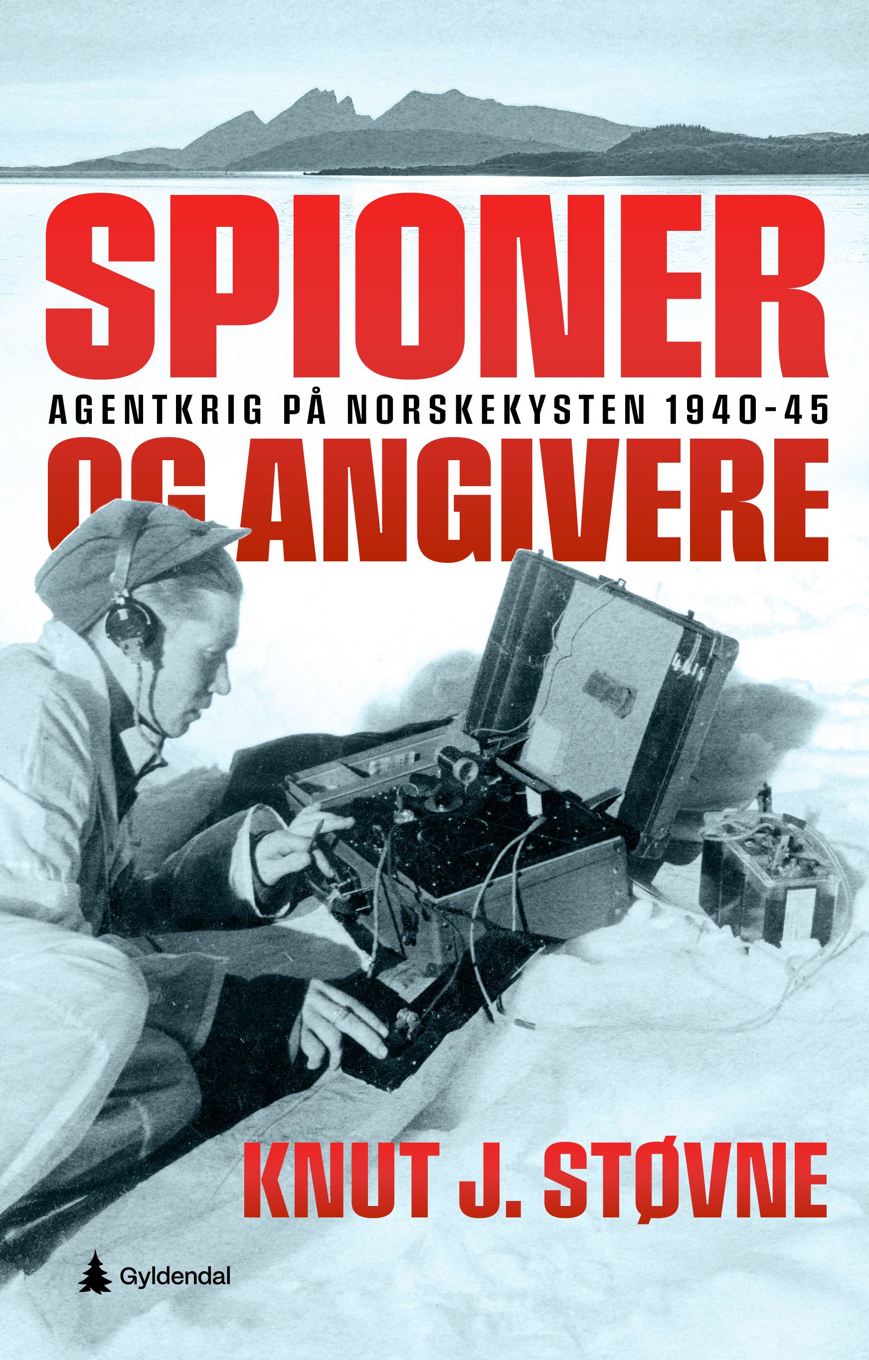Spioner og angivere - agentkrig på norskekysten 1940-45