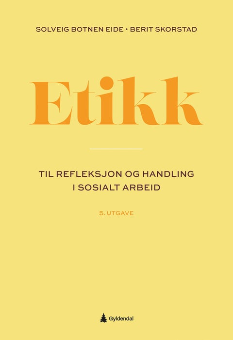 Etikk - til refleksjon og handling i sosialt arbeid