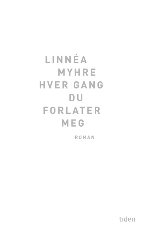 Hver gang du forlater meg - roman