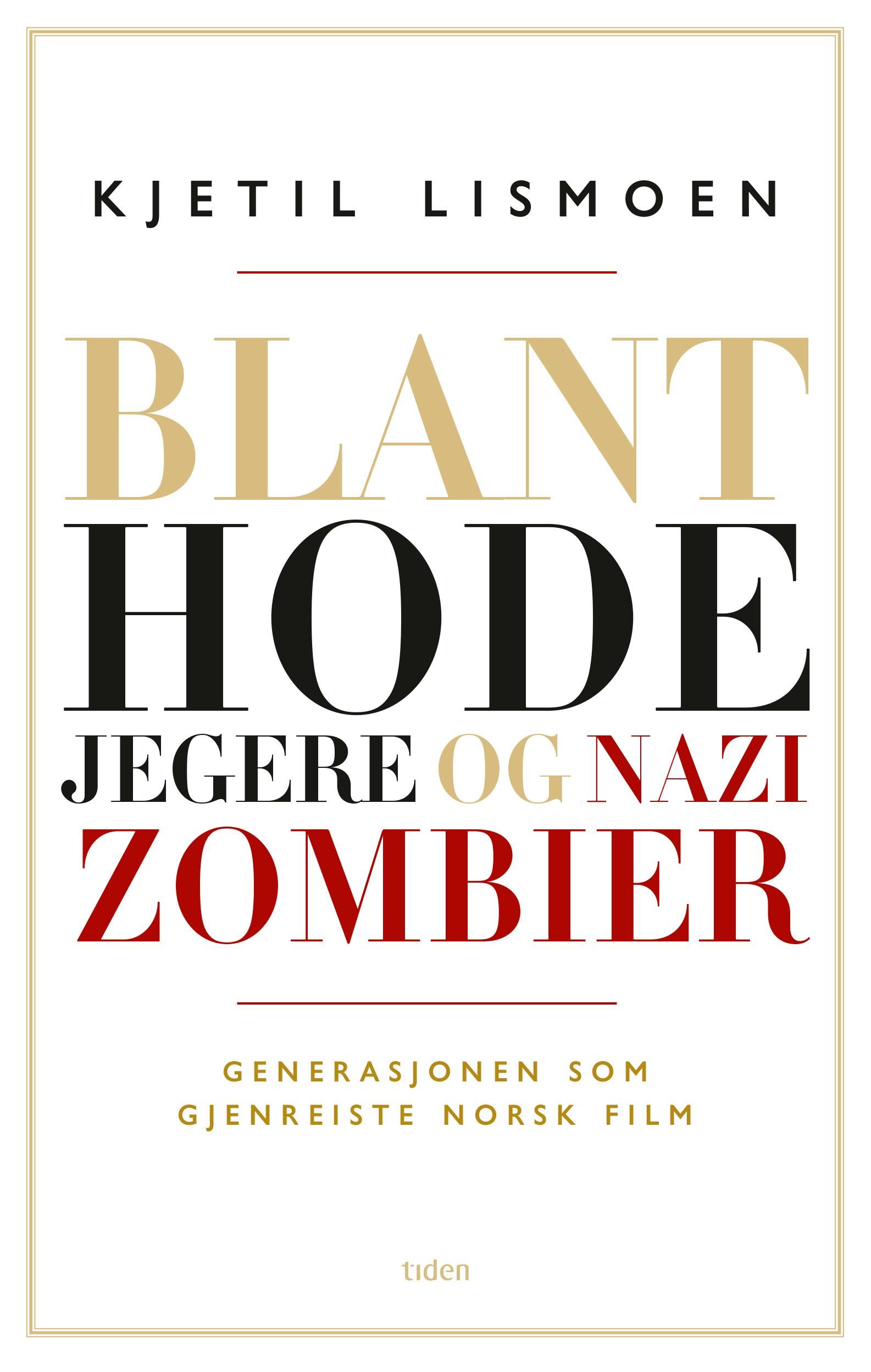 Blant hodejegere og nazizombier - generasjonen som gjenreiste norsk film