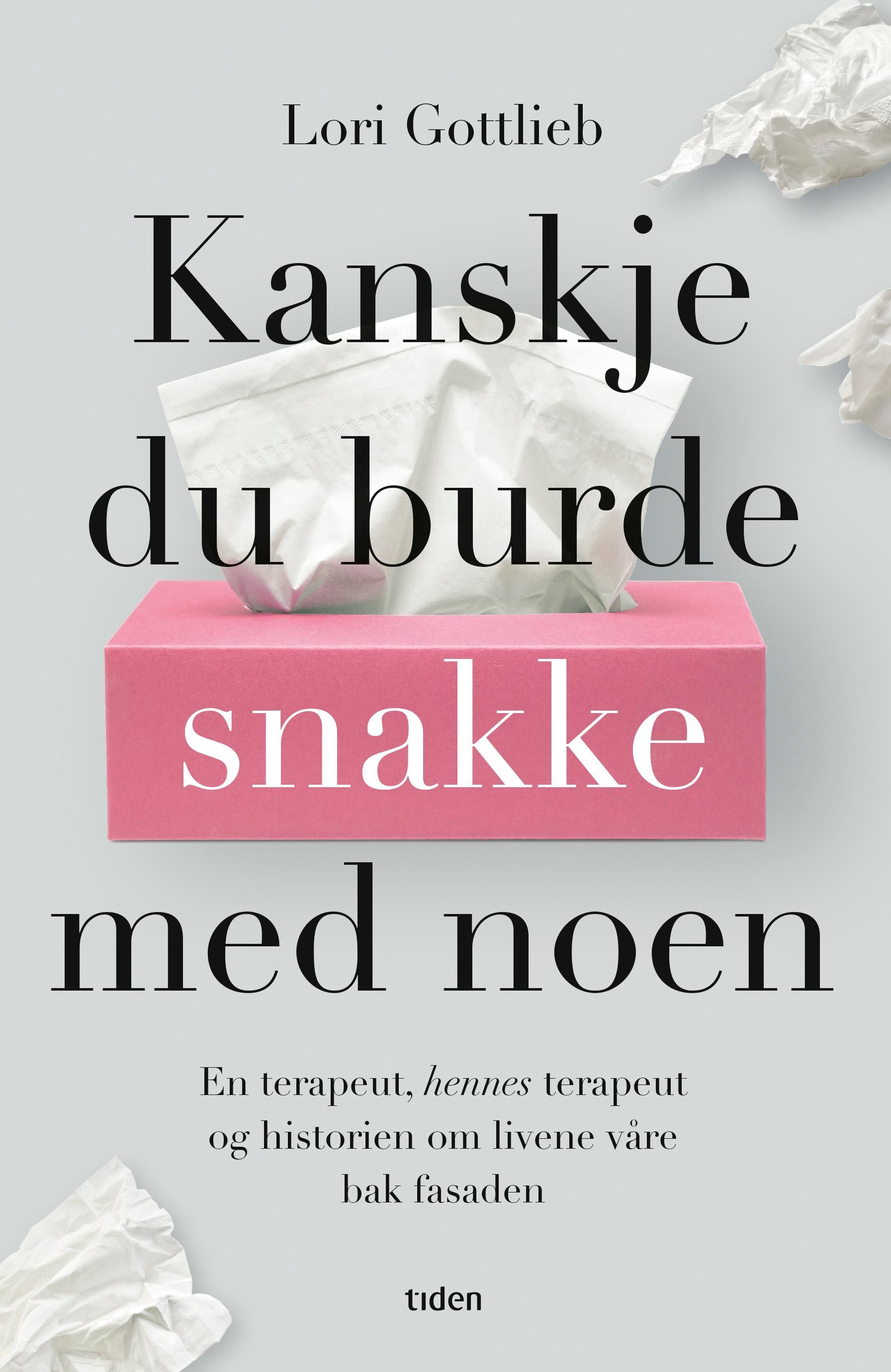 Kanskje du burde snakke med noen - en psykolog, hennes psykolog og livene våre bak fasaden