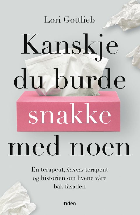 Kanskje du burde snakke med noen - en psykolog, hennes psykolog og livene våre bak fasaden