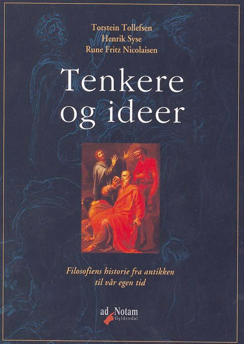 Tenkere og ideer - filosofiens historie fra antikken til vår egen tid