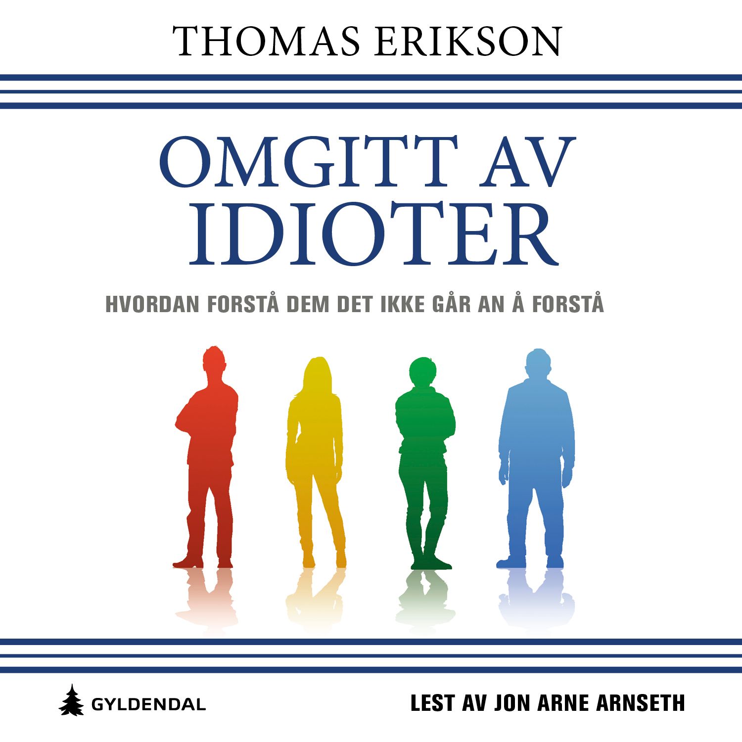Omgitt av idioter - hvordan forstå dem det ikke går an å forstå
