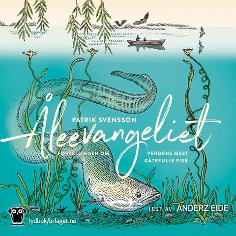 Åleevangeliet - beretningen om verdens mest gåtefulle fisk