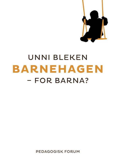 Barnehagen - for barna?