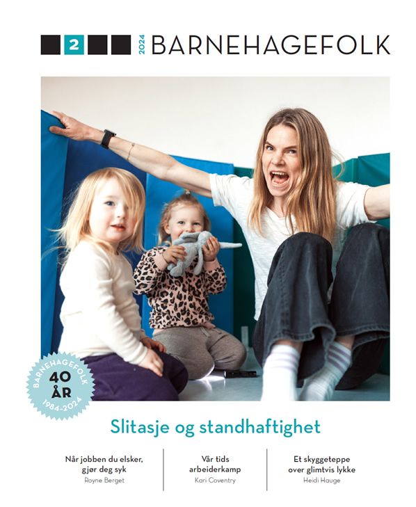 Barnehagefolk. Nr. 2/2024 - slitasje og standhaftighet