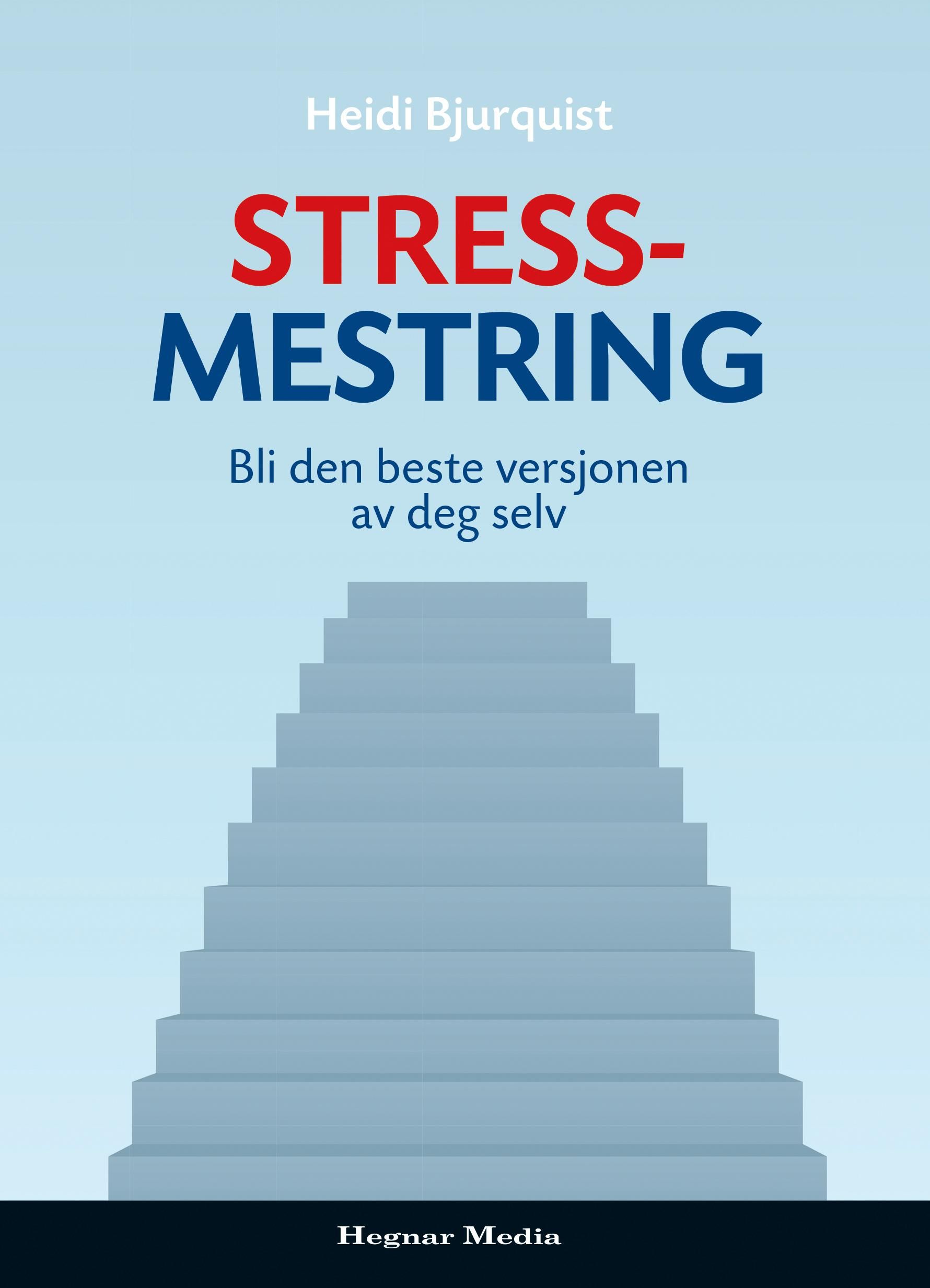 Stressmestring - bli den beste versjonen av deg selv