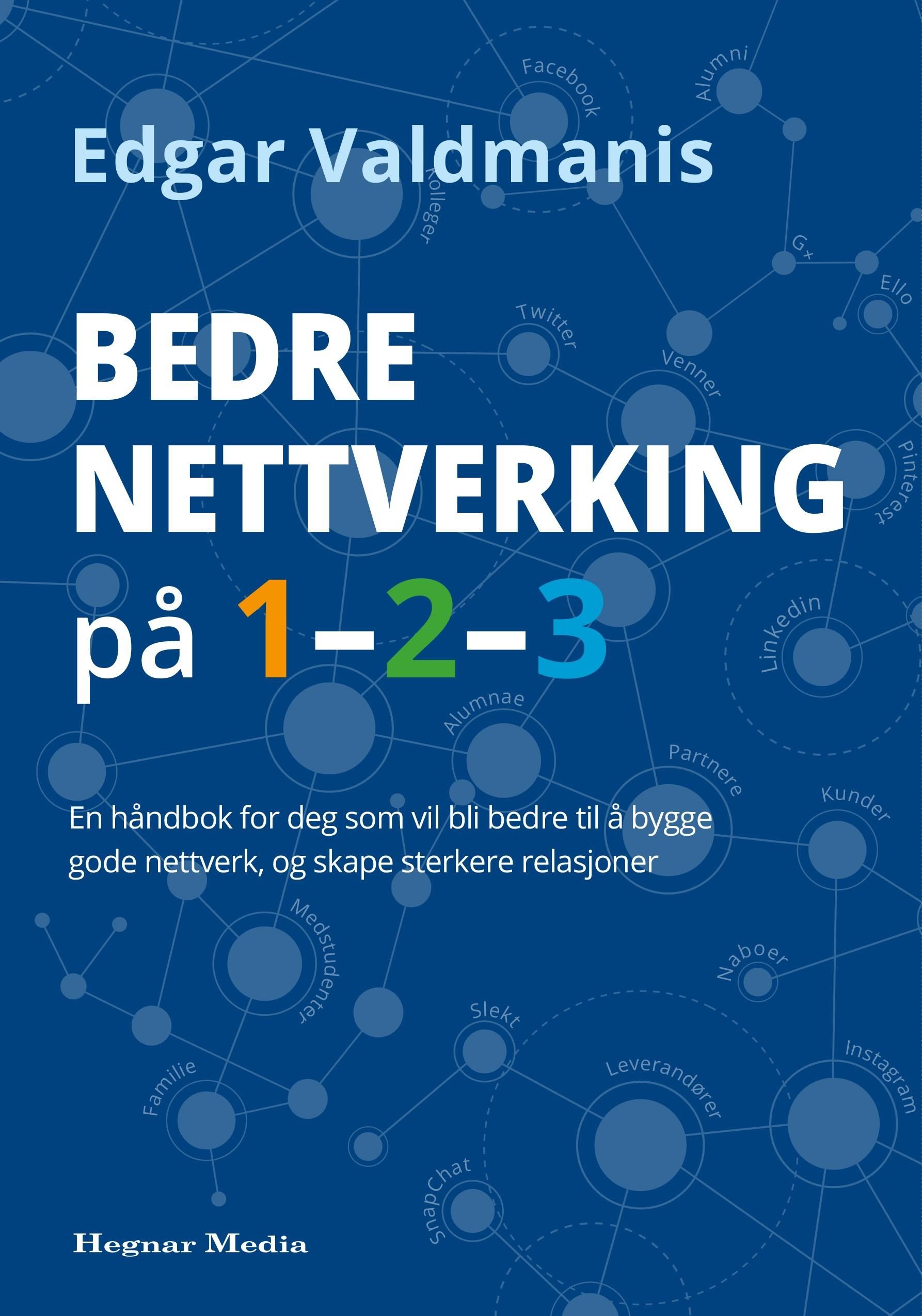 Bedre nettverking på 1-2-3 - en håndbok for deg som vil bli bedre til å bygge gode nettverk og skape sterkere relasjoner
