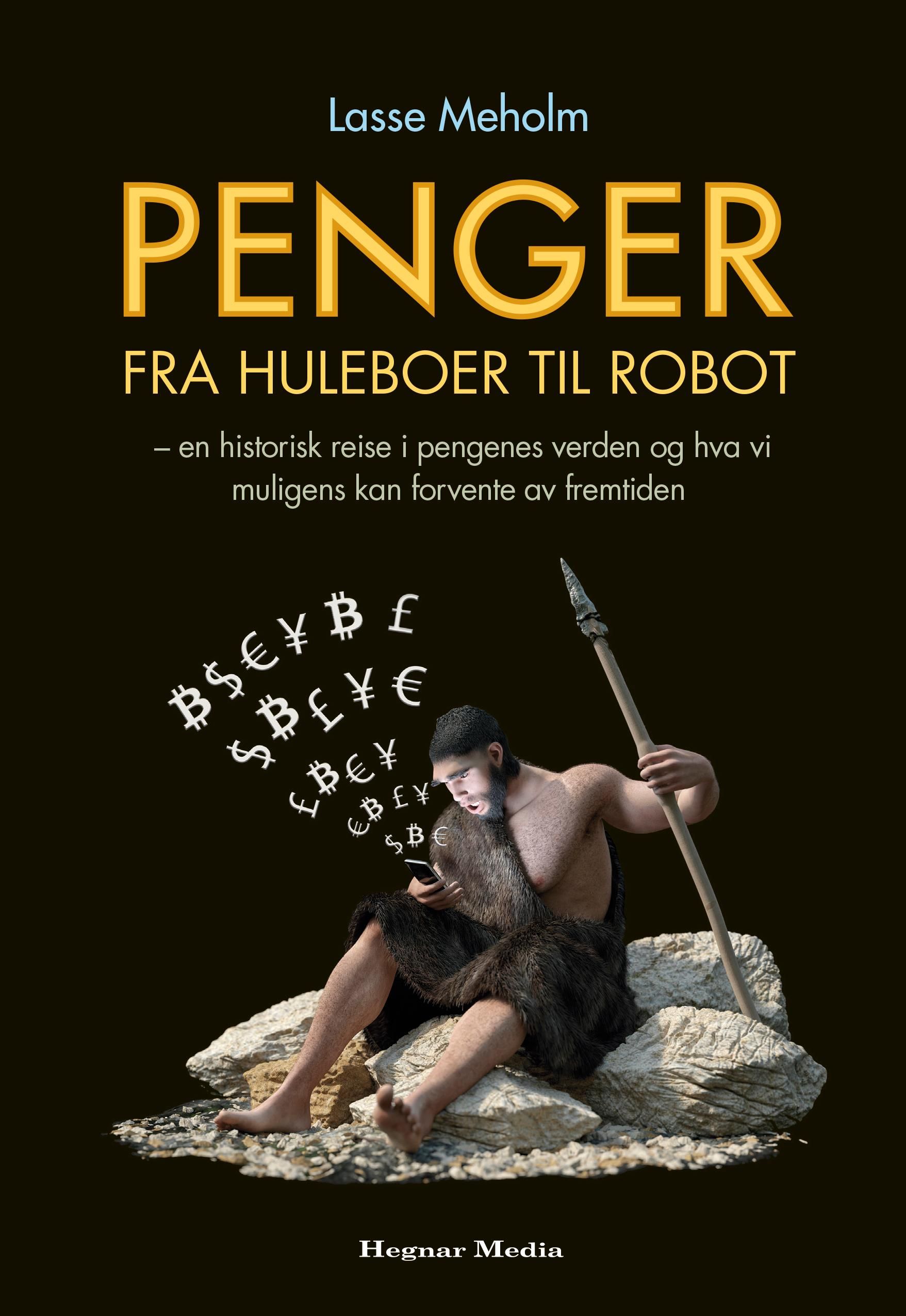 Penger fra huleboer til robot - dette er en historisk reise i pengenes verden og hva vi muligens kan forvente av fremtiden