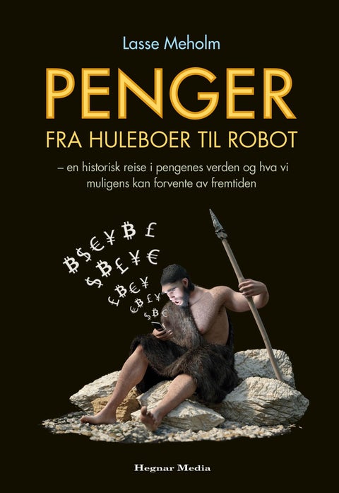 Penger fra huleboer til robot - dette er en historisk reise i pengenes verden og hva vi muligens kan forvente av fremtiden
