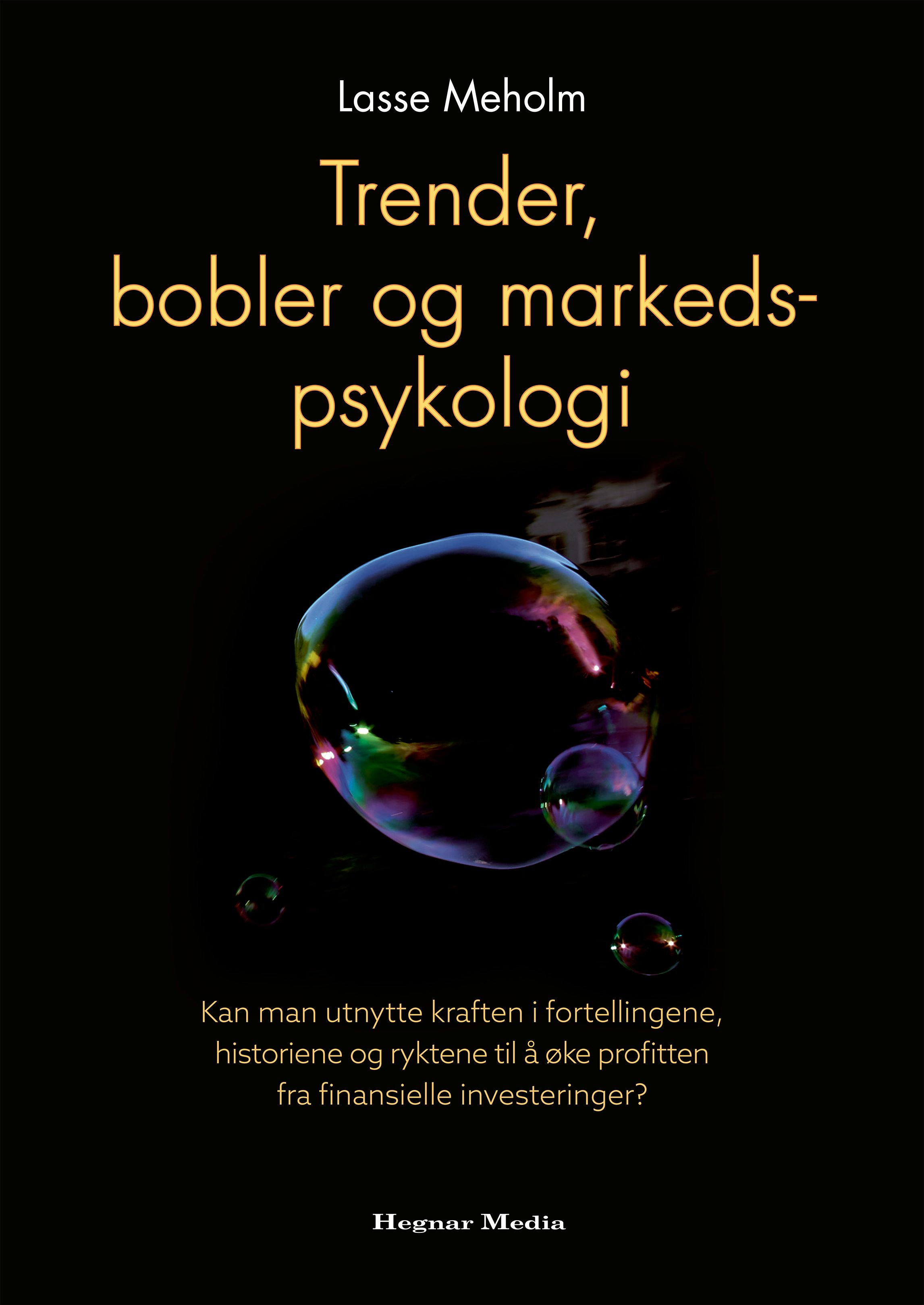 Trender, bobler og markedspsykologi - kan man utnytte kraften i fortellingene, historiene og ryktene til å øke profitten fra finansielle investeringer?