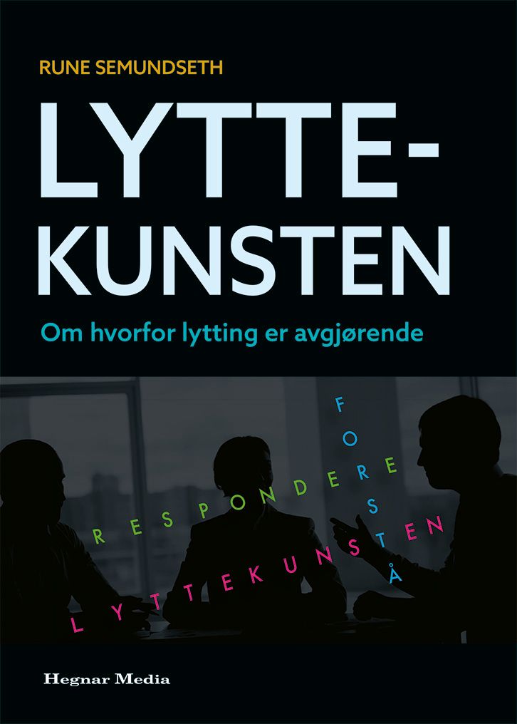 Lyttekunsten - om hvorfor lytting er avgjørende