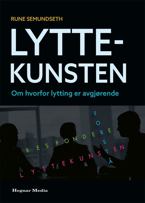 Lyttekunsten - om hvorfor lytting er avgjørende