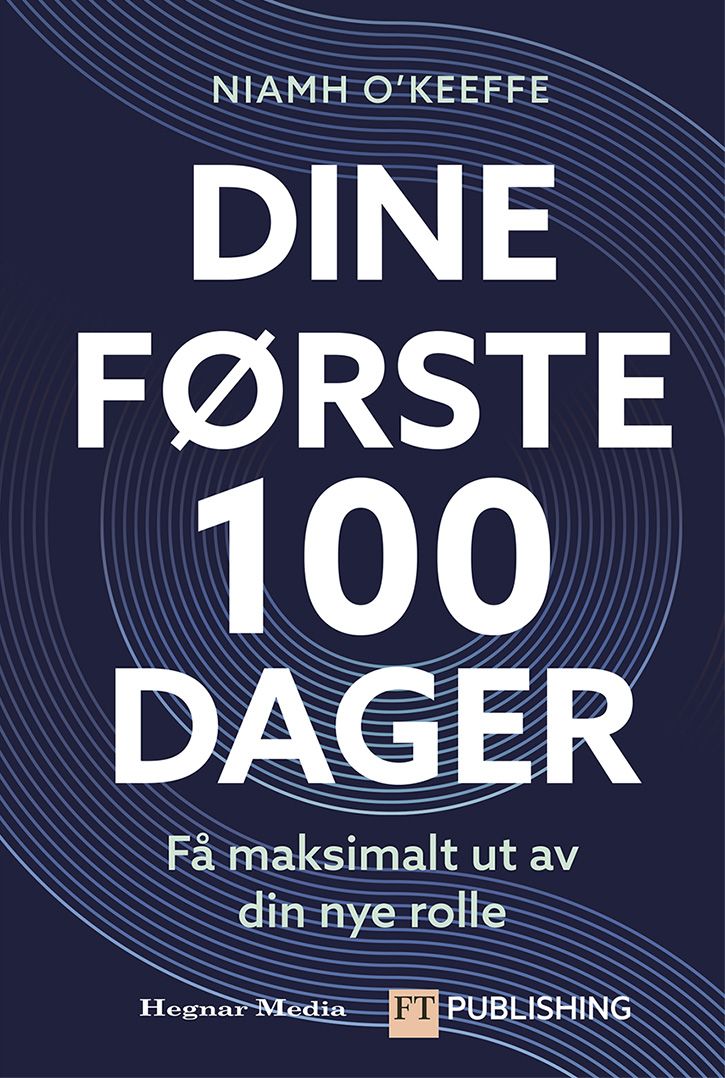 Dine første 100 dager - få maksimalt ut av din nye rolle