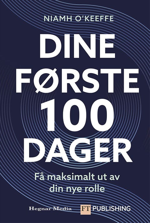 Dine første 100 dager - få maksimalt ut av din nye rolle