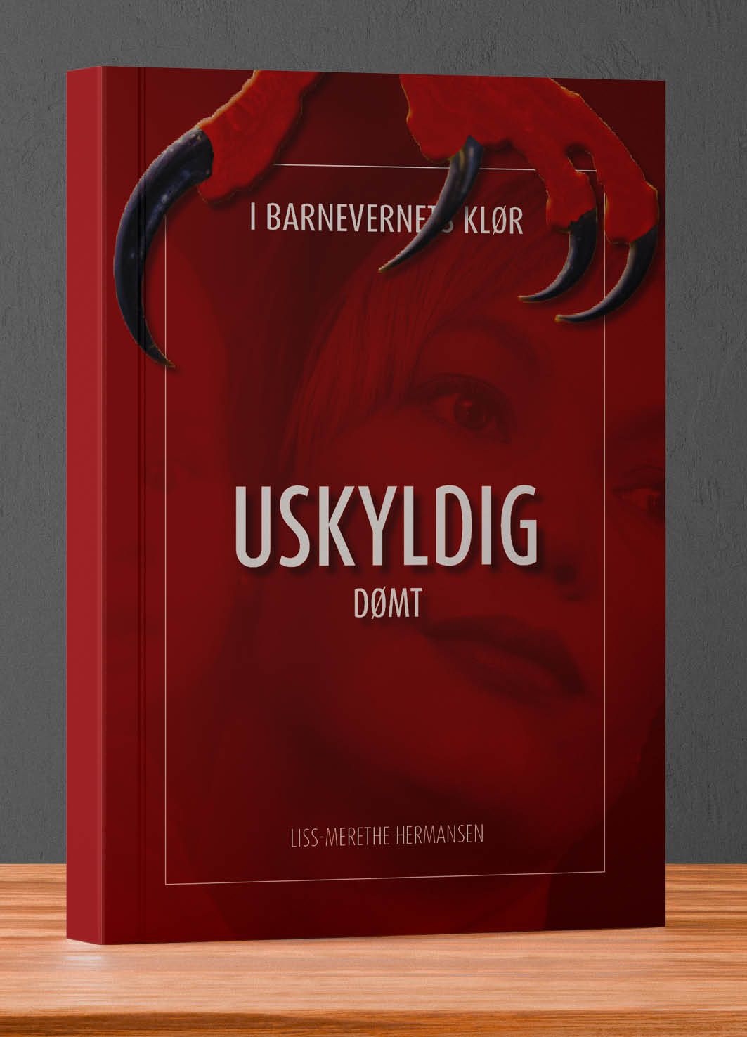 Uskyldig dømt - i barnevernets klør : en sann historie