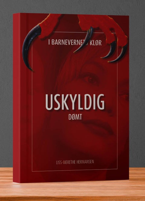 Uskyldig dømt - i barnevernets klør : en sann historie