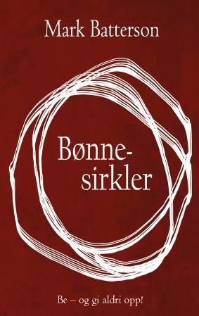 Bønnesirkler - be - og gi aldri opp!